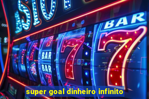 super goal dinheiro infinito